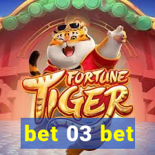 bet 03 bet